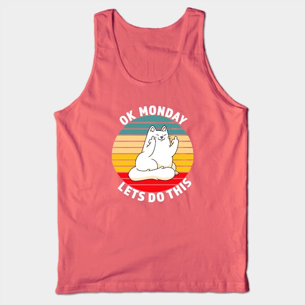 OK Monday Lets Do This - Funny Cat Gift - White lettering & Multi Color Design Tank Top by RKP'sTees